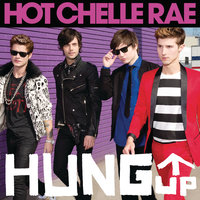 Hung Up - Hot Chelle Rae