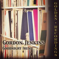 Goodnight Irene - Gordon Jenkins