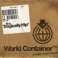 World Container - The Tragically Hip