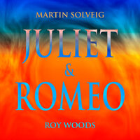 Juliet & Romeo - Martin Solveig, Roy Woods
