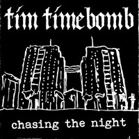 Chasing the Night - Tim Timebomb