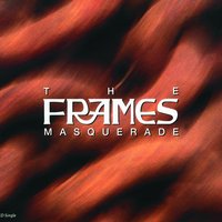 Masquerade - The Frames