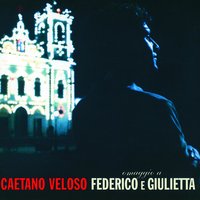 Chora Tua Tristeza - Caetano Veloso
