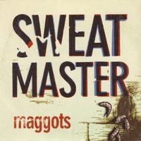 Maggots - Sweatmaster