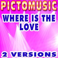 Where Is The Love - Pictomusic