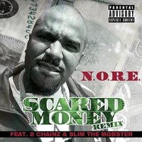 Scared Money - N.O.R.E., 2 Chainz, Slim The Mobster