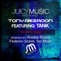 I Want You - Tony Arzadon, Tank, Federico Scavo