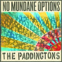 No Mundane Options - The Paddingtons
