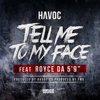 Tell Me to My Face - Havoc, Royce 5'9