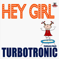 Hey Girl - Turbotronic