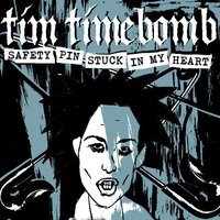 Safety Pin Stuck in My Heart - Tim Timebomb