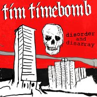 Disorder and Disarray - Tim Timebomb
