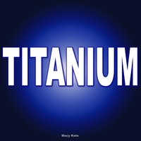 Titanium - Macy Kate
