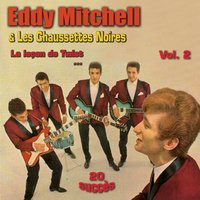 Le chemin de la joie - Eddy Mitchell, Les Chaussettes Noires