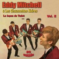 Tant pis pour toi - Eddy Mitchell, Les Chaussettes Noires