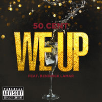 We Up - 50 Cent, Kendrick Lamar