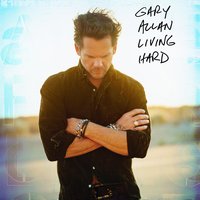 Living Hard - Gary Allan