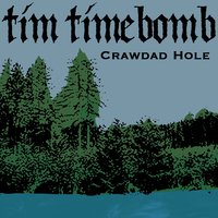 Crawdad Hole - Tim Timebomb