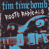 Roots Radicals - Tim Timebomb