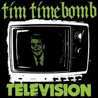 Television - Tim Timebomb