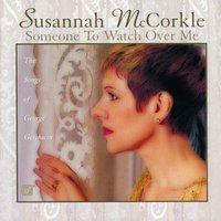Someone To Watch Over Me - Susannah McCorkle