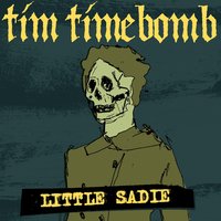 Little Sadie - Tim Timebomb