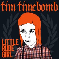 Little Rude Girl - Tim Timebomb