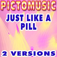 Just Like a Pill - Pictomusic