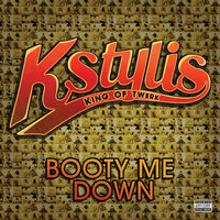 Booty Me Down - Kstylis