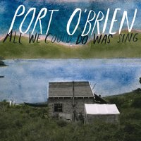 Close The Lid - Port O'Brien