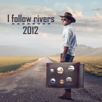 I Follow Rivers - 2012