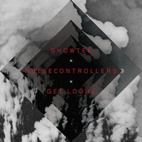 Get Loose - Showtek, Noisecontrollers
