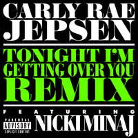 Tonight I’m Getting Over You - Carly Rae Jepsen, Nicki Minaj