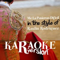 Me La Pusieron Difícil (In the Style of Raulin Rodriguez) - Ameritz Spanish Karaoke