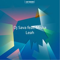 Leah - Dj Sava, Misha