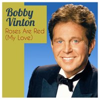 Rose Are Red (My Love) - Bobby Vinton