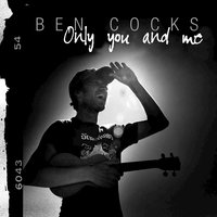 Only You and Me - Ben Cocks