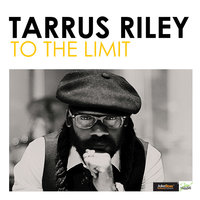 To the Limit - Tarrus Riley