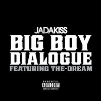 Big Boy Dialogue - Jadakiss, The-Dream