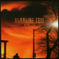 Maybe I'll Catch Fire - Alkaline Trio