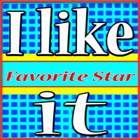 I Like It - Favorite Star