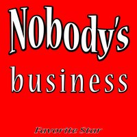 Nobody's Business - Favorite Star