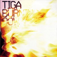 Burning Down - Tiga