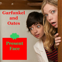 Present Face - Garfunkel and Oates
