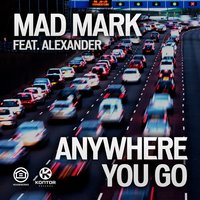 Anywhere You Go - Mad Mark, Alexander, Hard Rock Sofa