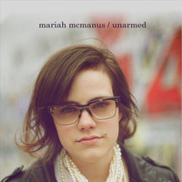 Unarmed - Mariah McManus