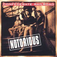Notorious - Confederate Railroad
