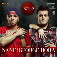 Noi 2 - Nané, George Hora