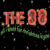 All I Want For Christmas Is You - The 88