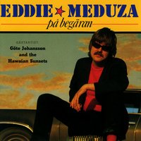 Nej, Inte Jag - Eddie Meduza, Eddie Meduza (Göte Johansson And The Hawaian Sunsets)